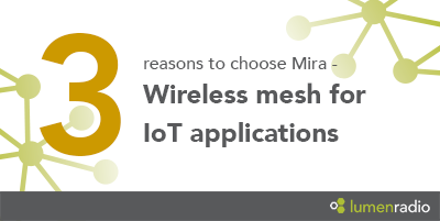 3 reasons to choose MiraOS - Wireless mesh for IoT applications